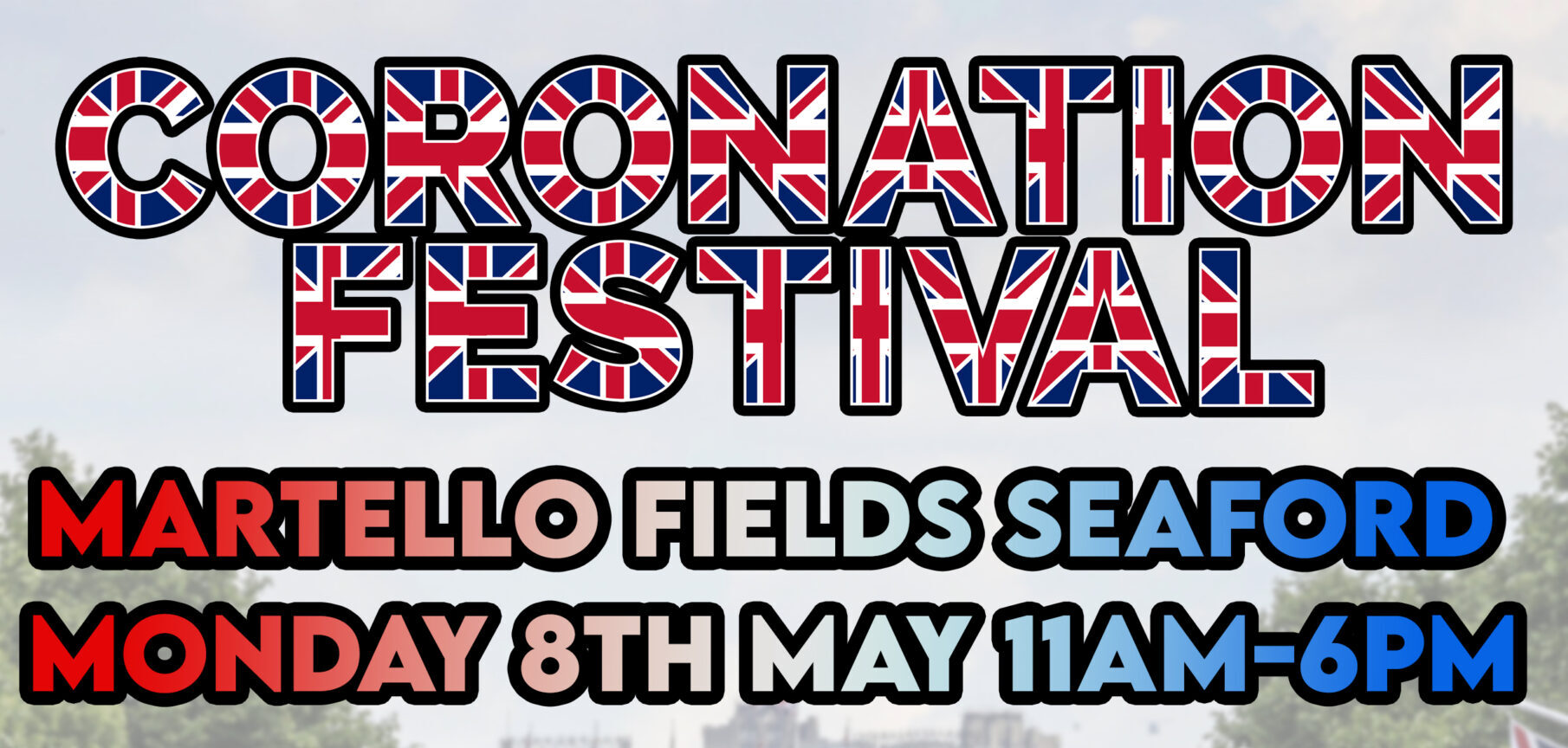 Banner in union jack colours with the wording "Coronation Festival Martello Fields Monday 8th May 11am until 6pm"