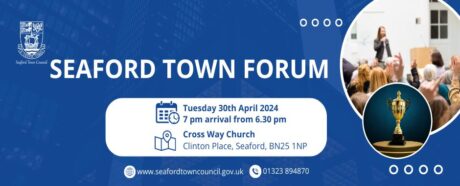 Seaford Town Forum being held on Tuesday 30th April 2024 at Cross Way Church, Clinton Place, Seaford, BN25 1NP. Image includes a female speaker in front of an audience, also an image of a gold trophy cup.