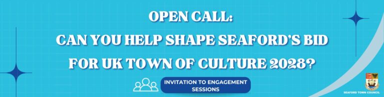 Open Call: Can You Help Shape Seaford’s Bid for UK Town of Culture 2028 Invitation to Engagement Sessions.